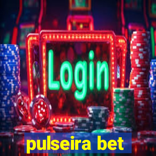 pulseira bet